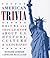 American Trivia: What We All Should Know About U.S. History, Culture & Geography