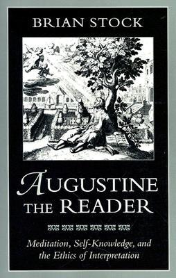 Augustine the Reader: Meditation, Self-Knowledge & the Ethics of Interpretation (Paperback)