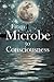 From Microbe to Consciousness