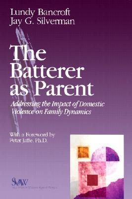 The Batterer as Parent: Addressing the Impact of Domestic Violence on Family Dynamics (Paperback)