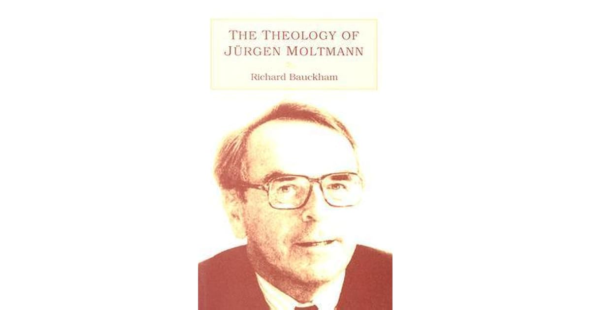 Theology of Jürgen Moltmann by Richard Bauckham