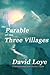 The Parable of the Three Vi...