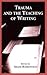 Trauma and the Teaching of Writing by Shane Borrowman