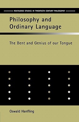 Philosophy and Ordinary Language (Routledge Studies in Twentieth-Century Philosophy)