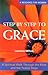 Step by Step to Grace: A Spiritual Walk Through the Bible and the Twelve Steps (Contemporary Pastoral and Spiritual Books)