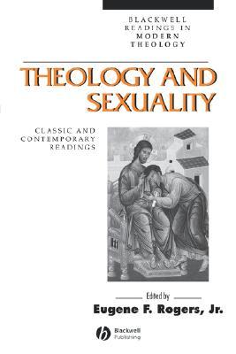Theology and Sexuality: Classic and Contemporary Readings (Paperback)