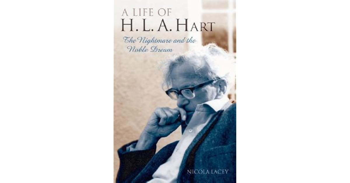 A Life of H. L. A. Hart: The Nightmare and the Noble Dream by Nicola Lacey