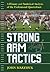 Strong Arm Tactics: A Histo...