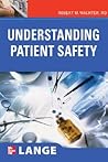 Understanding Patient Safety (LANGE Clinical Medicine) Understanding Patient Safety (LANGE Clinical Medicine)