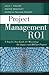 Project Management ROI: A Step-by-Step Guide for Measuring the Impact and ROI for Projects