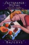 Sustenance & Desire: A Food Lover's Anthology of Sensuality and Humor Sustenance & Desire: A Food Lover's Anthology of Sensuality and Humor