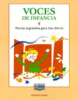 Voces De Infancia: Poesia Argentina Para Los Chicos Antologia (Spanish Edition)