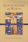 God So Loved the World: A Christology for Disciples God So Loved the World: A Christology for Disciples