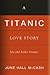 A Titanic Love Story by June Hall McCash