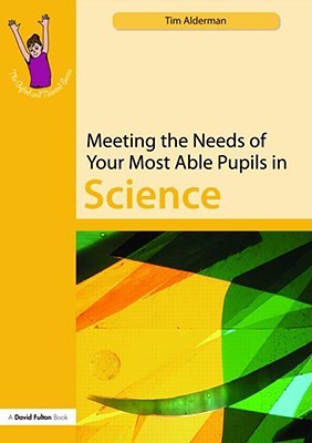Meeting the Needs of Your Most Able Pupils: Science (The Gifted and Talented Series)