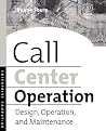 Call Center Operation: Design, Operation, and Maintenance Call Center Operation: Design, Operation, and Maintenance