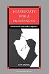 Scapegoats for a Profession Scapegoats for a Profession