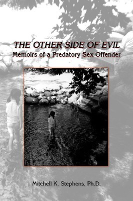 The Other Side of Evil: Memoirs of a Predatory Sex Offender (Paperback)