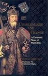 Charlemagne and France: A Thousand Years of Mythology (The Laura Shannon Series in French Medieval Studies)