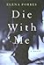 Die with Me (Mark Tartaglia...