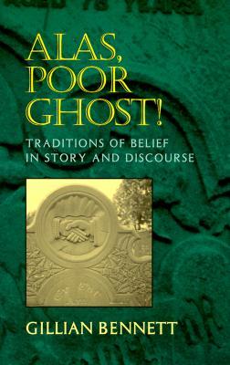Alas, Poor Ghost!: Traditions of Belief in Story and Discourse (Paperback)