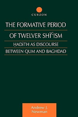 The Formative Period of Twelver Shi'ism: Hadith as Discourse Between Qum and Baghdad (Culture and Civilization in the Middle East)