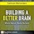 Building a Better Brain by Samuel H. Barondes