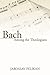 Bach Among the Theologians by Jaroslav Pelikan