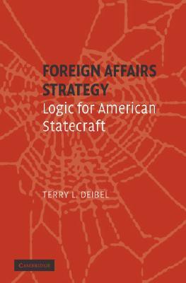 Foreign Affairs Strategy: Logic for American Statecraft (Paperback)