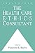 The Health Care Ethics Consultant (Contemporary Issues in Biomedicine, Ethics, and Society)