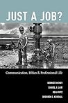 Just a Job?: Communication, Ethics, and Professional Life
