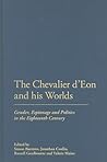 The Chevalier d'Eon and his Worlds: Gender, Espionage and Politics in the Eighteenth Century