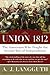 Union 1812 by A.J. Langguth