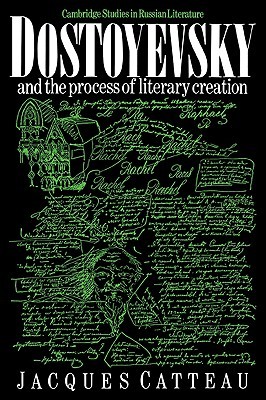 Dostoyevsky and the Process of Literary Creation (Cambridge Studies in Russian Literature) (Volume 0)