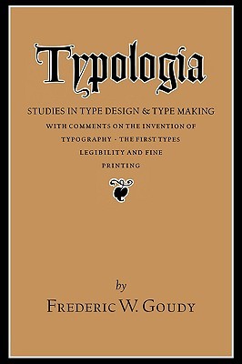 Typologia: Studies in Type Design and Type Making (Studies in Type Design & Type Making, with Comments on the I)