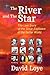 The River and the Star: The...