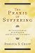 The Praxis of Suffering by Rebecca S. Chopp The Praxis of Suffering by Rebecca S. Chopp