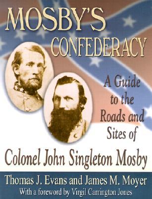 Mosby's Confederacy: A Guide to the Roads and Sites of Colonel John Singleton Mosby (Paperback)