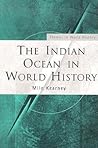 The Indian Ocean in World History by Milo Kearney