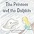 The Princess and the Dolphin by Jewels Rogers