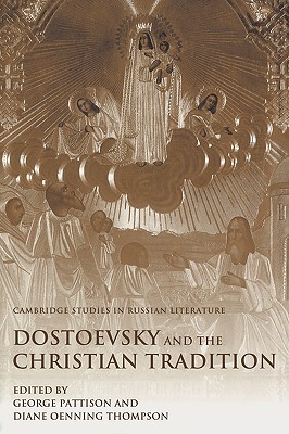 Dostoevsky and the Christian Tradition (Cambridge Studies in Russian Literature)