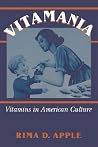 Vitamania: Vitamins in American Culture (Health and Medicine Series)