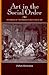 Art in the Social Order: The Making of the Modern Conception of Art