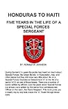 Honduras To Haiti: Five Years In The Life Of A Special Forces Sergeant