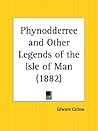 Phynodderree and Other Legends of the Isle of Man