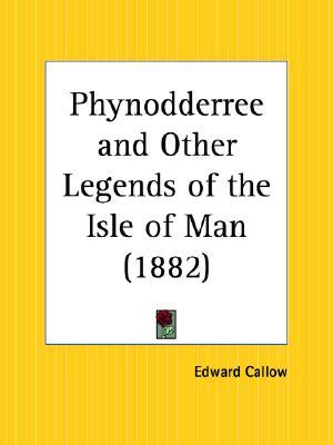 Phynodderree and Other Legends of the Isle of Man (Paperback)