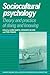 Sociocultural Psychology: Theory and Practice of Doing and Knowing (Learning in Doing: Social, Cognitive and Computational Perspectives)