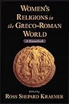 Women's Religions in the Greco-Roman World: A Sourcebook