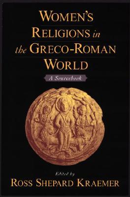 Women's Religions in the Greco-Roman World: A Sourcebook (Paperback)