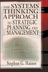 The Systems Thinking Approach to Strategic Planning and Management